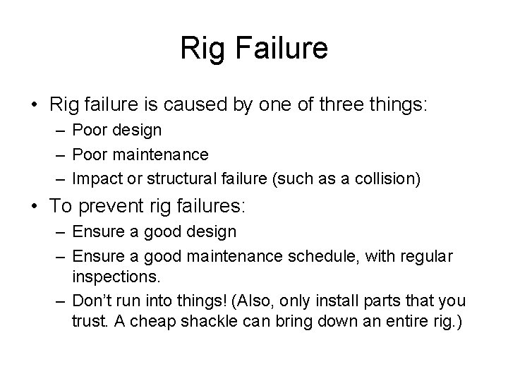 Rig Failure • Rig failure is caused by one of three things: – Poor