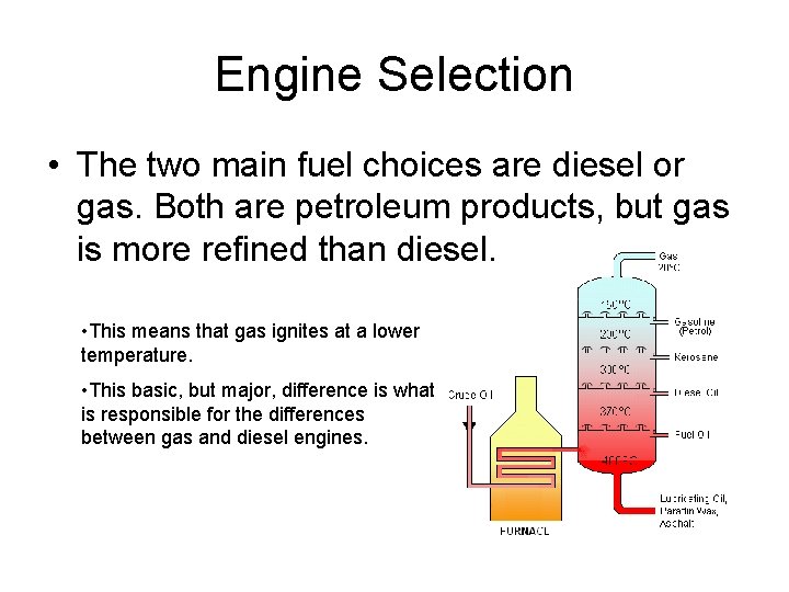 Engine Selection • The two main fuel choices are diesel or gas. Both are