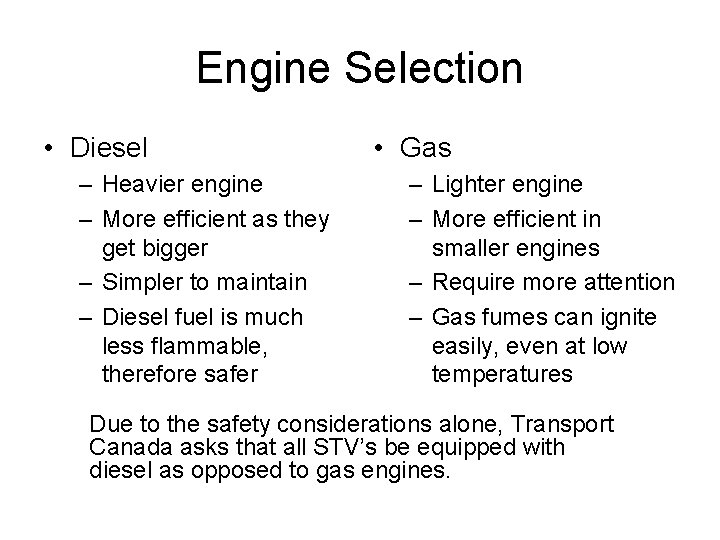 Engine Selection • Diesel – Heavier engine – More efficient as they get bigger