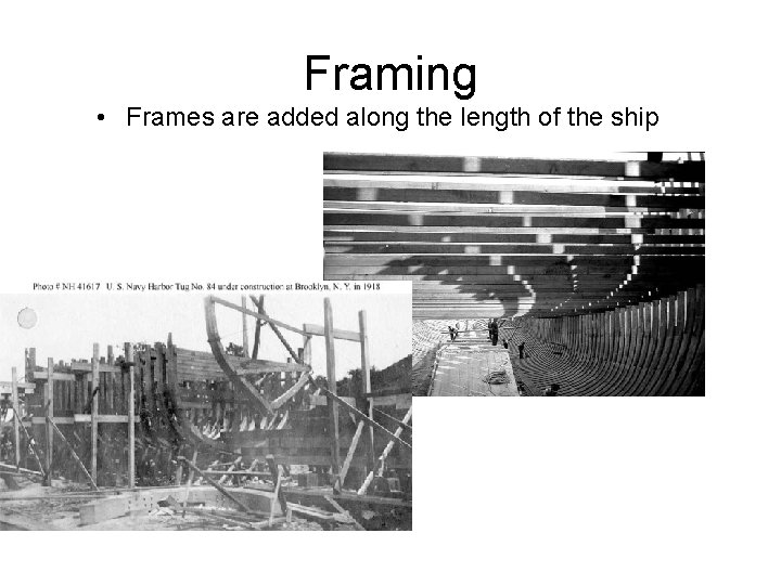 Framing • Frames are added along the length of the ship 