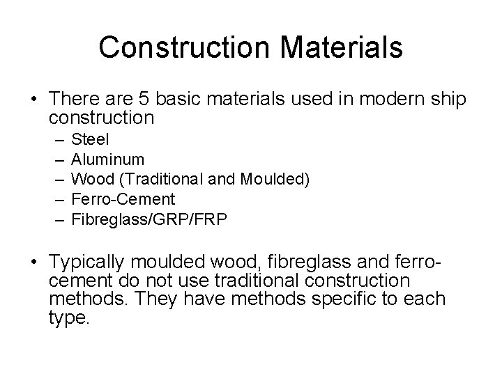 Construction Materials • There are 5 basic materials used in modern ship construction –