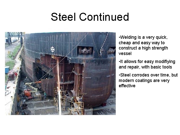 Steel Continued • Welding is a very quick, cheap and easy way to construct