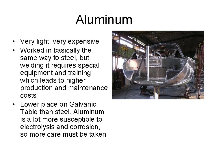 Aluminum • Very light, very expensive • Worked in basically the same way to