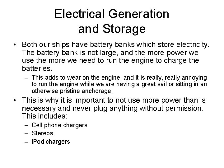 Electrical Generation and Storage • Both our ships have battery banks which store electricity.