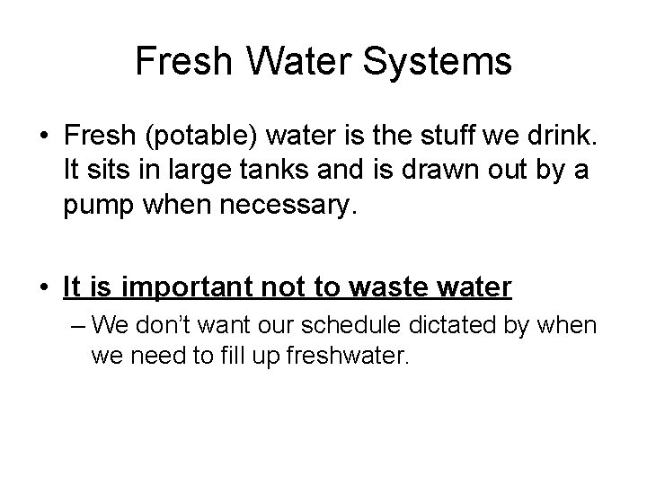 Fresh Water Systems • Fresh (potable) water is the stuff we drink. It sits