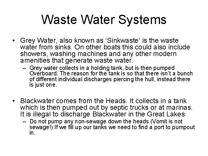 Waste Water Systems • Grey Water, also known as ‘Sinkwaste’ is the waste water