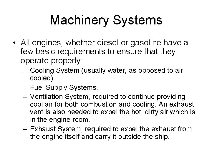 Machinery Systems • All engines, whether diesel or gasoline have a few basic requirements