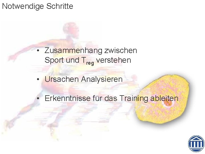 Notwendige Schritte • Zusammenhang zwischen Sport und Treg verstehen • Ursachen Analysieren • Erkenntnisse