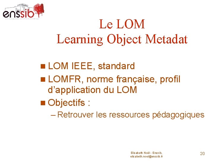 Le LOM Learning Object Metadat LOM IEEE, standard LOMFR, norme française, profil d’application du