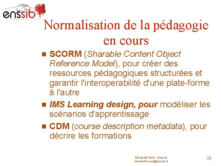 Normalisation de la pédagogie en cours SCORM (Sharable Content Object Reference Model), pour créer