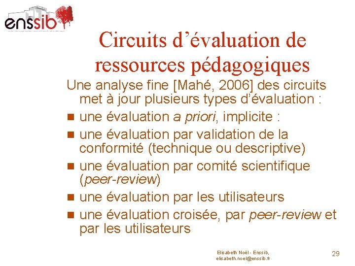 Circuits d’évaluation de ressources pédagogiques Une analyse fine [Mahé, 2006] des circuits met à