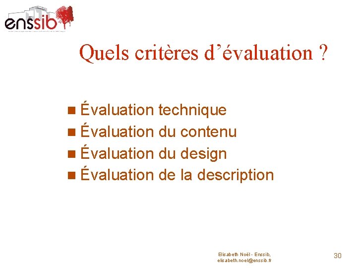 Quels critères d’évaluation ? Évaluation technique Évaluation du contenu Évaluation du design Évaluation de