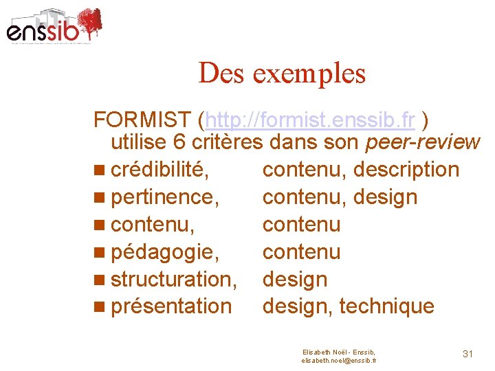 Des exemples FORMIST (http: //formist. enssib. fr ) utilise 6 critères dans son peer-review