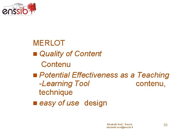 MERLOT Quality of Content Contenu Potential Effectiveness as a Teaching -Learning Tool contenu, technique