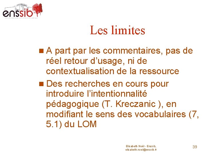 Les limites A part par les commentaires, pas de réel retour d’usage, ni de