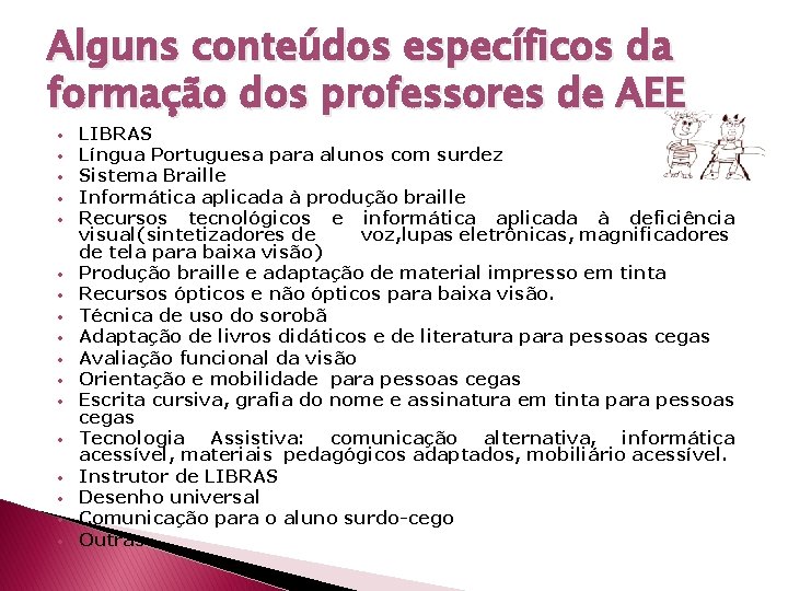 Alguns conteúdos específicos da formação dos professores de AEE • • • • •