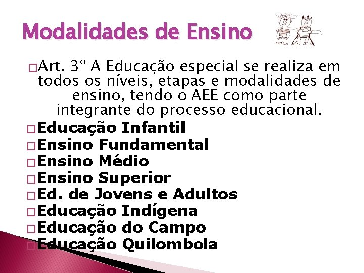 Modalidades de Ensino �Art. 3º A Educação especial se realiza em todos os níveis,