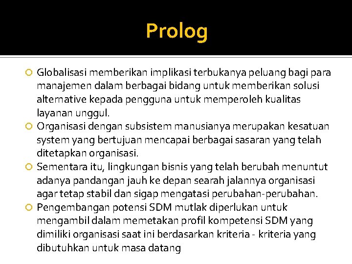 Prolog Globalisasi memberikan implikasi terbukanya peluang bagi para manajemen dalam berbagai bidang untuk memberikan Prolog Globalisasi memberikan implikasi terbukanya peluang bagi para manajemen dalam berbagai bidang untuk memberikan