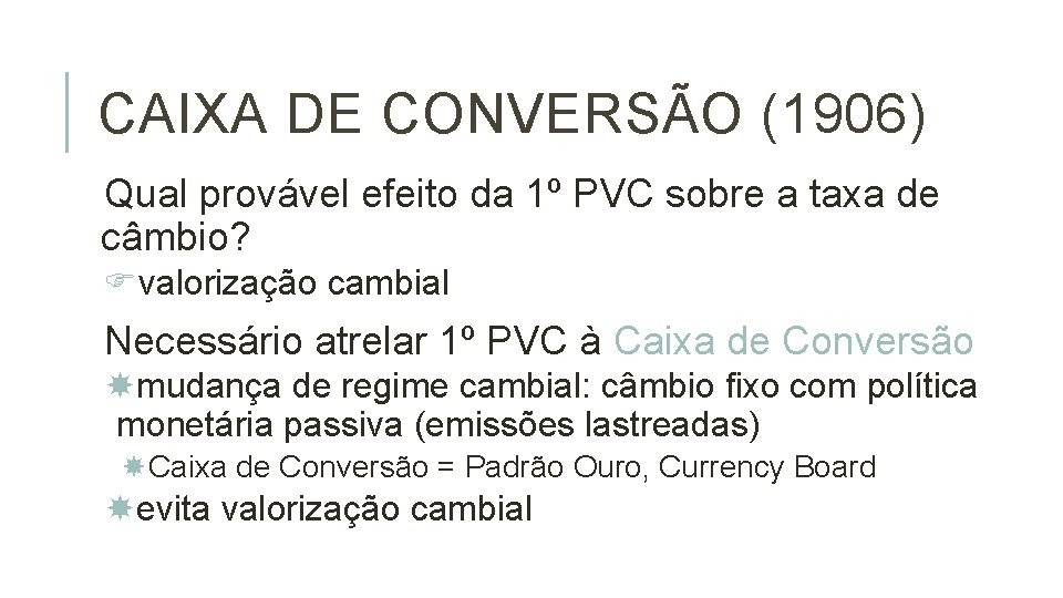 CAIXA DE CONVERSÃO (1906) Qual provável efeito da 1º PVC sobre a taxa de