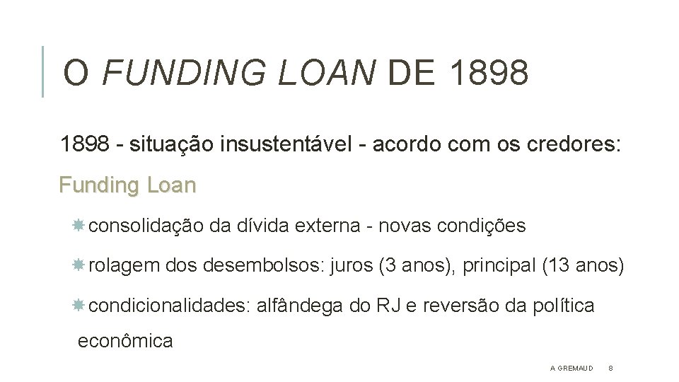 O FUNDING LOAN DE 1898 - situação insustentável - acordo com os credores: Funding