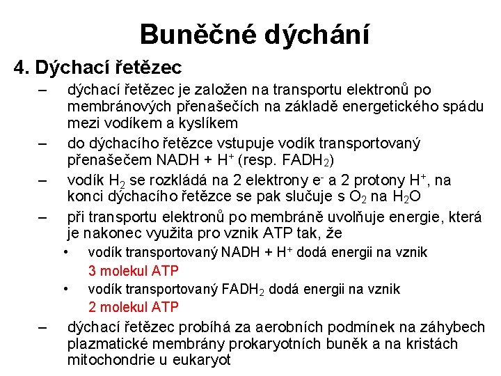 Buněčné dýchání 4. Dýchací řetězec – – dýchací řetězec je založen na transportu elektronů