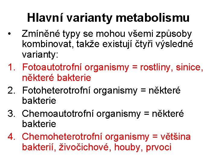Hlavní varianty metabolismu • 1. 2. 3. 4. Zmíněné typy se mohou všemi způsoby