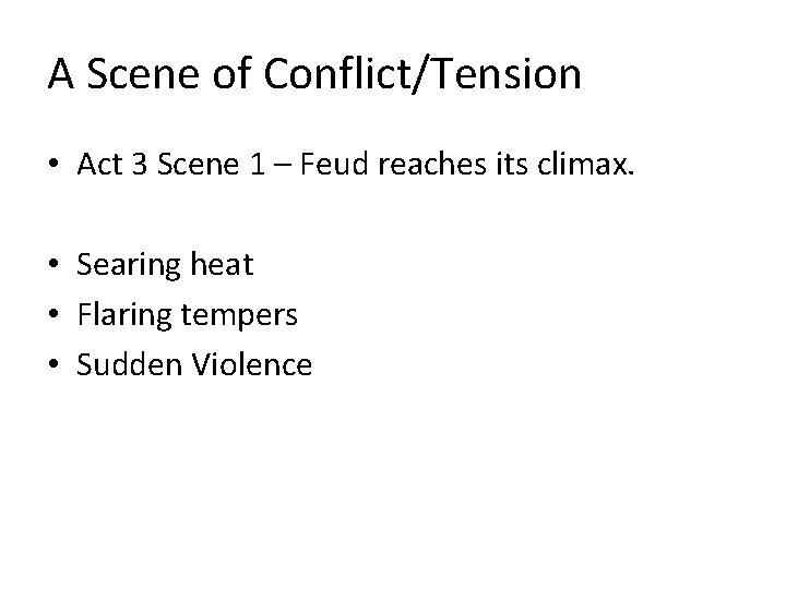 A Scene of Conflict/Tension • Act 3 Scene 1 – Feud reaches its climax.