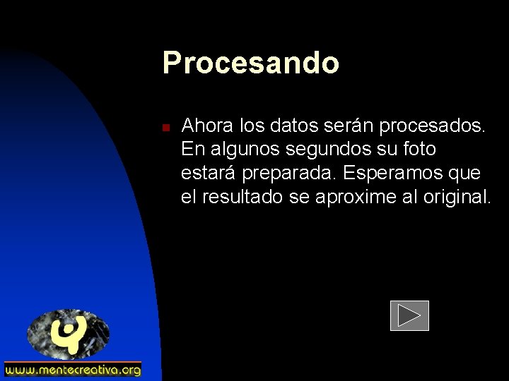 Procesando n Ahora los datos serán procesados. En algunos segundos su foto estará preparada.