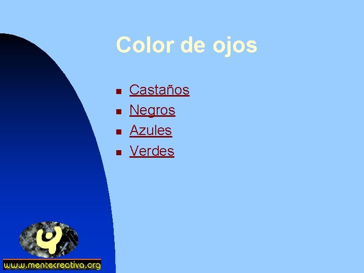 Color de ojos n n Castaños Negros Azules Verdes 