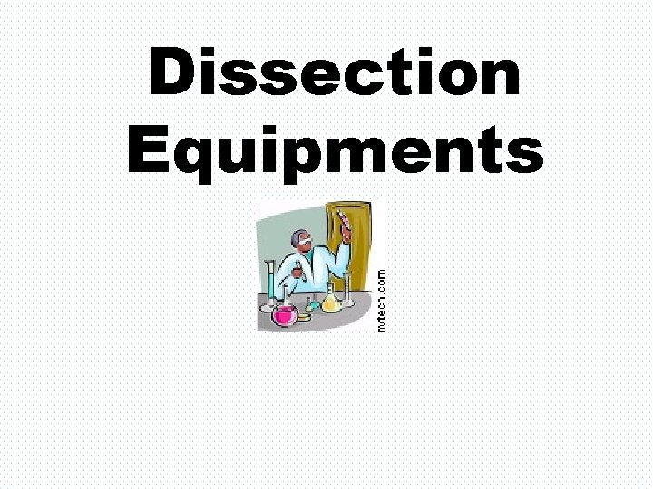 Dissection Equipments 