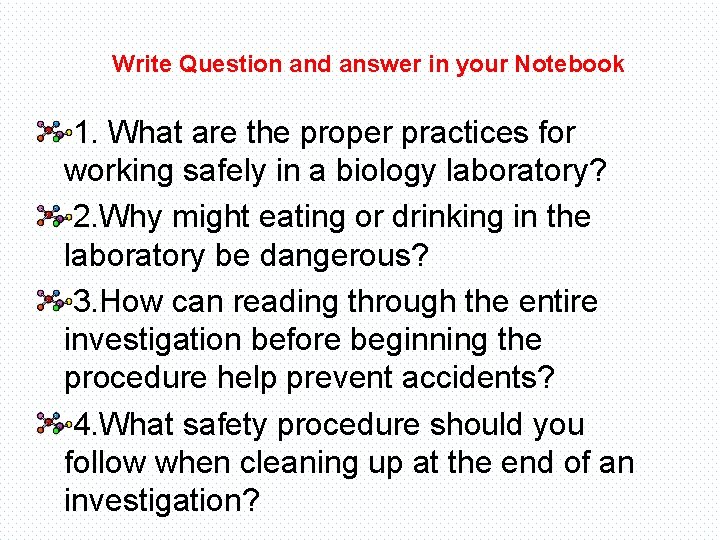 Write Question and answer in your Notebook 1. What are the proper practices for