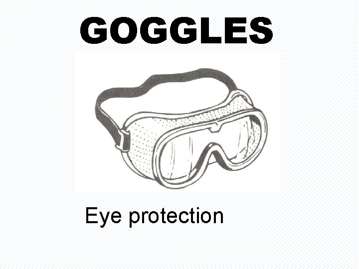 GOGGLES Eye protection 