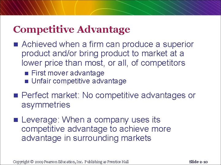 Competitive Advantage n Achieved when a firm can produce a superior product and/or bring