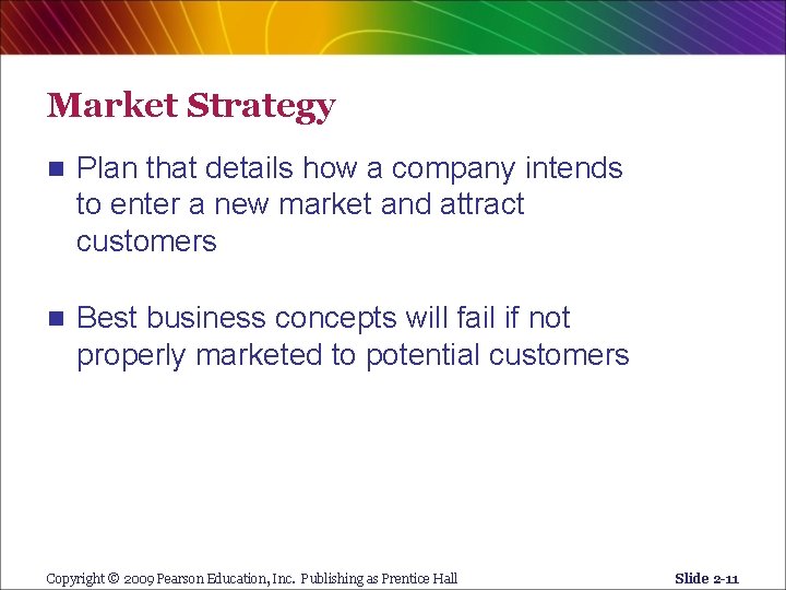 Market Strategy n Plan that details how a company intends to enter a new