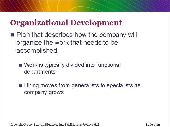 Organizational Development n Plan that describes how the company will organize the work that