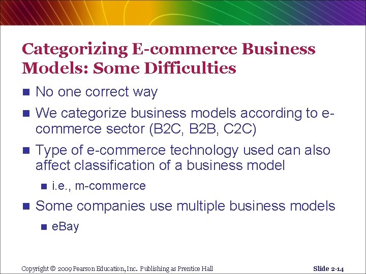 Categorizing E-commerce Business Models: Some Difficulties n No one correct way n We categorize