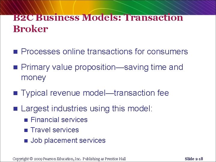 B 2 C Business Models: Transaction Broker n Processes online transactions for consumers n