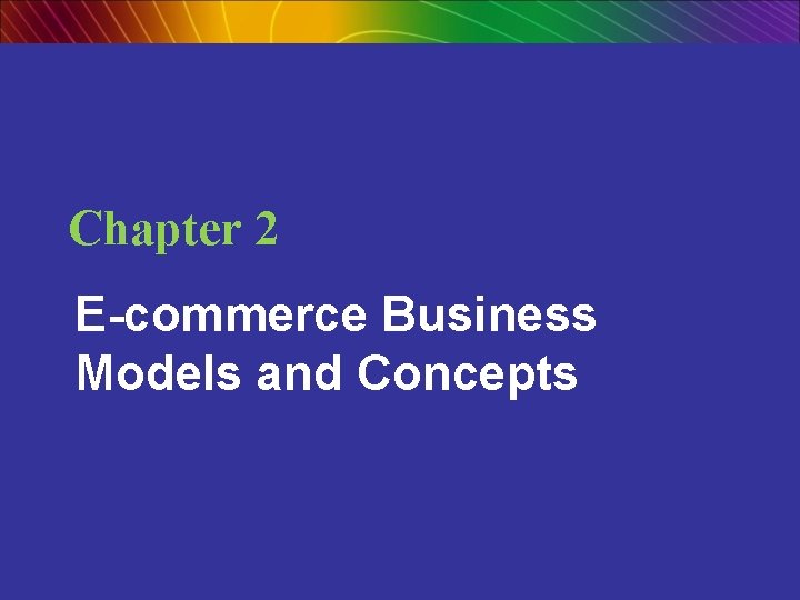 Chapter 2 E-commerce Business Models and Concepts Copyright © 2009 Pearson Education, Inc. Slide