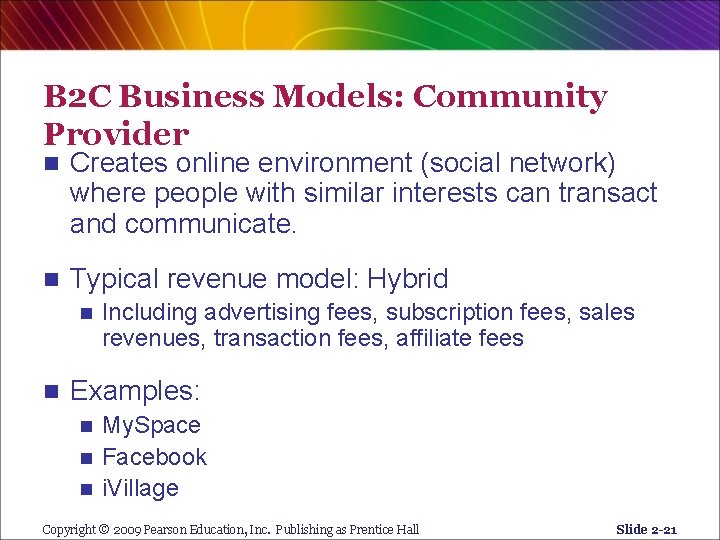 B 2 C Business Models: Community Provider n Creates online environment (social network) where