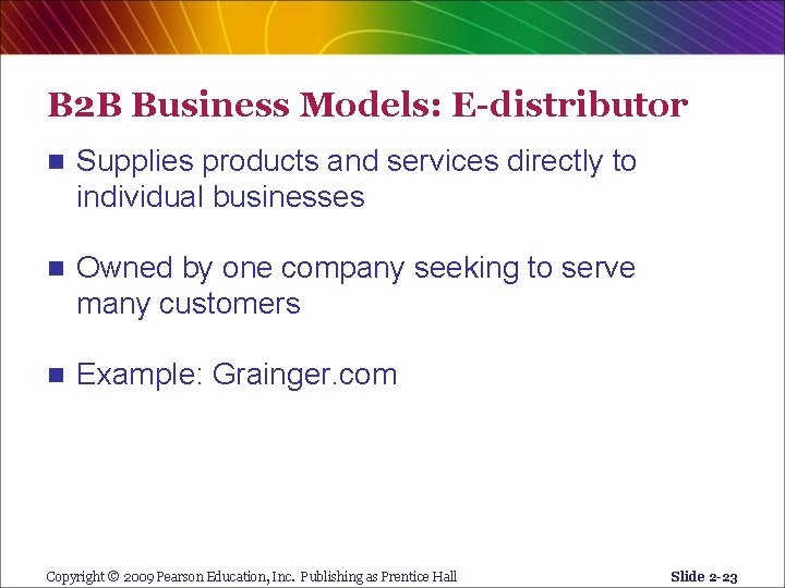B 2 B Business Models: E-distributor n Supplies products and services directly to individual