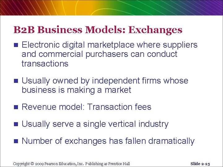 B 2 B Business Models: Exchanges n Electronic digital marketplace where suppliers and commercial