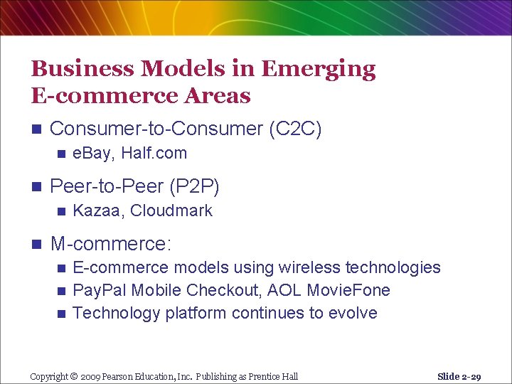Business Models in Emerging E-commerce Areas n Consumer-to-Consumer (C 2 C) n n Peer-to-Peer