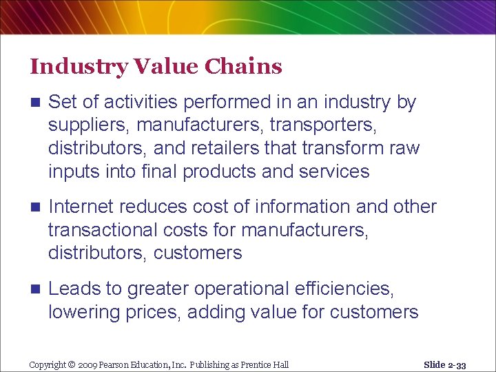 Industry Value Chains n Set of activities performed in an industry by suppliers, manufacturers,