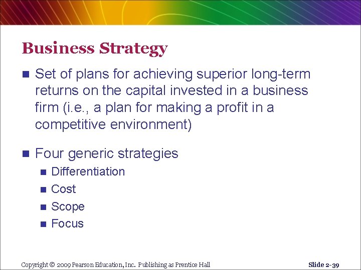 Business Strategy n Set of plans for achieving superior long-term returns on the capital
