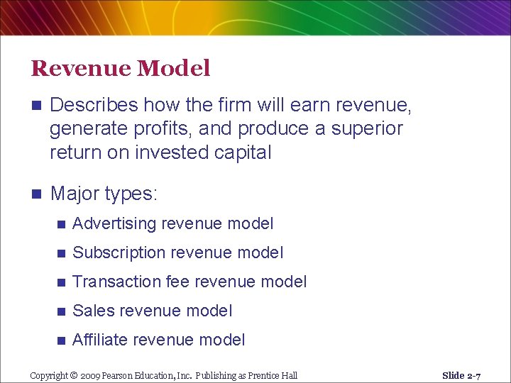 Revenue Model n Describes how the firm will earn revenue, generate profits, and produce