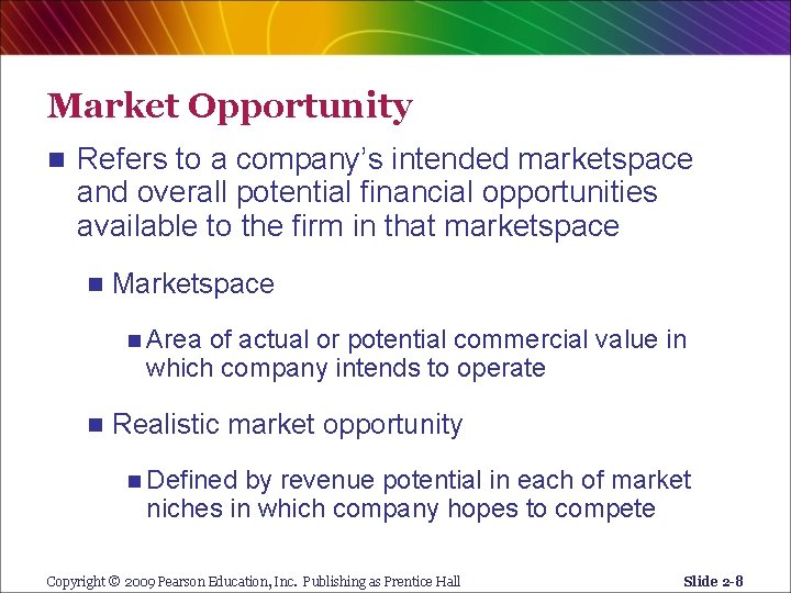 Market Opportunity n Refers to a company’s intended marketspace and overall potential financial opportunities