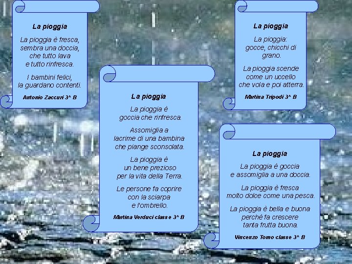 La pioggia è fresca, sembra una doccia, che tutto lava e tutto rinfresca. La