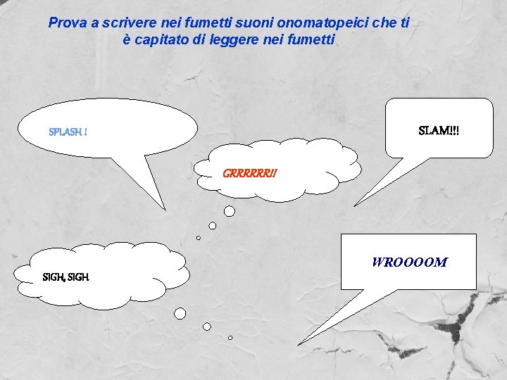 Prova a scrivere nei fumetti suoni onomatopeici che ti è capitato di leggere nei