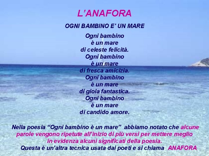 L’ANAFORA OGNI BAMBINO E' UN MARE Ogni bambino è un mare di celeste felicità.