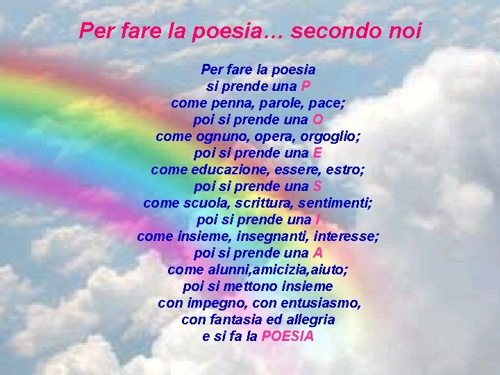 Per fare la poesia… secondo noi Per fare la poesia si prende una P